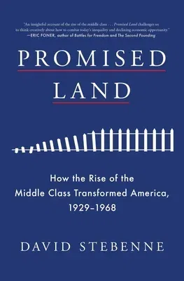 Promised Land: How the Rise of the Middle Class Transformed America, 1929-1968