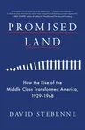 Promised Land: How the Rise of the Middle Class Transformed America, 1929-1968