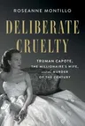 Deliberate Cruelty: Truman Capote, the Millionaire's Wife, and the Murder of the Century