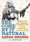 She Come by It Natural: Dolly Parton and the Women Who Lived Her Songs