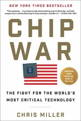 Chip War: The Fight for the World's Most Critical Technology