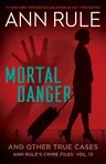 Mortal Danger and Other True Cases