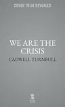 We Are the Crisis