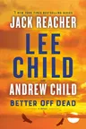 Better Off Dead: A Jack Reacher Novel