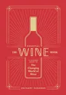 The Essential Wine Book: A Modern Guide to the Changing World of Wine