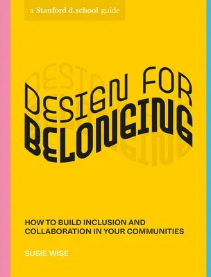 Design for Belonging: How to Build Inclusion and Collaboration in Your Communities