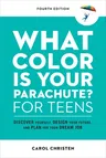 What Color Is Your Parachute? for Teens, Fourth Edition: Discover Yourself, Design Your Future, and Plan for Your Dream Job (Revised)