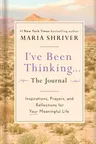 I've Been Thinking . . . the Journal: Inspirations, Prayers, and Reflections for Your Meaningful Life