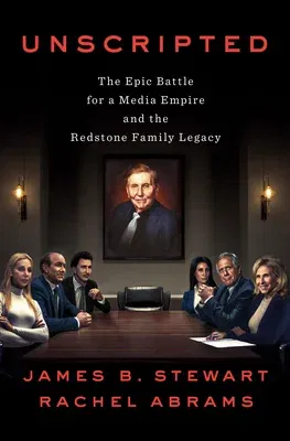 Unscripted: The Epic Battle for a Media Empire and the Redstone Family Legacy