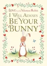 I Will Always Be Your Bunny: Love from the Velveteen Rabbit