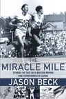 The Miracle Mile: Stories of the 1954 British Empire and Commonwealth Games