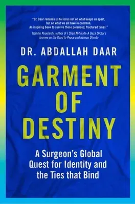 Garment of Destiny: Zanzibar to Oxford: A Surgeon's Global Quest for Identity and the Ties That Bind