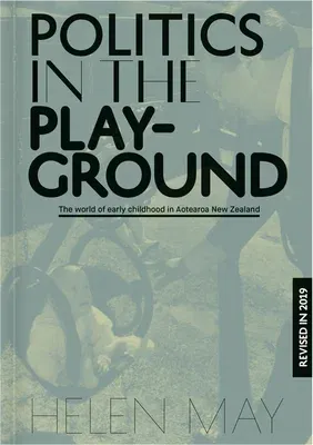 Politics in the Playground: The World of Early Childhood Education in Aotearoa New Zealand