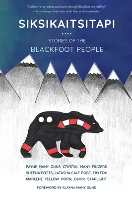 Siksikaitsitapi: Stories of the Blackfoot People