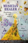 The Musician Healer: Transforming Art Into Medicine