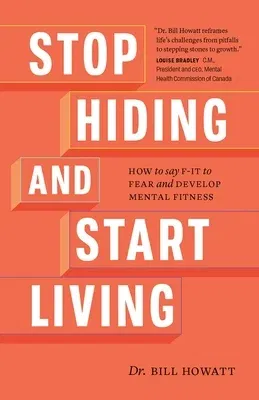 Stop Hiding and Start Living: How to Say F-It to Fear and Develop Mental Fitness