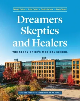 Dreamers, Skeptics, and Healers: The Story of Bc's Medical School