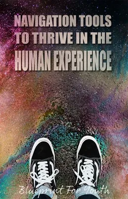 Navigation Tools to Thrive in the Human Experience: A Blueprint for Youth