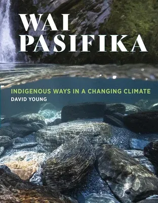 Wai Pasifika: Indigenous Ways in a Changing Climate