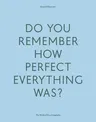 Do Your Remember How Perfect Everything Was?: The Work of Zoe Zenghelis