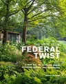 The View from Federal Twist: A New Way of Thinking about Gardens, Nature and Ourselves