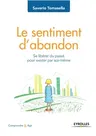 Le sentiment d'abandon: Se libérer du passé pour exister par soi-même