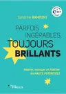 Parfois ingérables, toujours brillants: Repérer, manager et fidéliser les HAUTS POTENTIELS