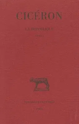 Ciceron, La Republique: Tome I: Livre I