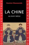 La Chine Au Xviiie Siecle: L'Apogee de l'Empire Sino-Mandchou Des Qing