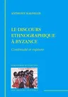 Le Discours Ethnographique a Byzance: Continuite Et Rupture