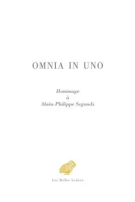 Omnia in Uno: Hommage a Alain-Philippe Segonds