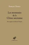 Les Monnaies de la Chine Ancienne: Des Origines a la Fin de l'Empire