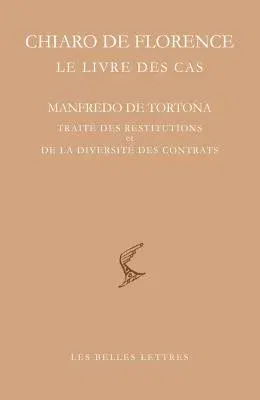 Le Livre Des Cas: Manfredo de Tortona: Traite Des Restitutions Et de la Diversite Des Contrats