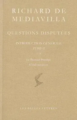 Richard de Mediavilla: Questions Disputees, Introduction Generale, Tome I: Questions 1-8: Le Premier Principe - L'Individuation