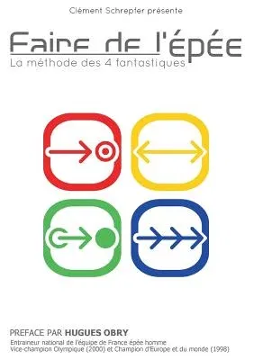 Faire de l'épée - La méthode des 4 fantastiques: La méthode des 4 fantastiques