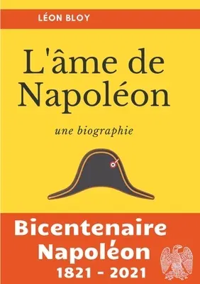 L'âme de Napoléon: La biographie d'une des figures les plus controversées de l'Histoire de France