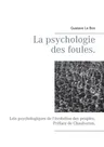 La psychologie des foules.: Lois psychologiques de l'évolution des peuples. Préface de Chaulveron.