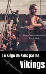 Le siège de Paris par les Vikings (885-887): Des Vikings sur la Seine