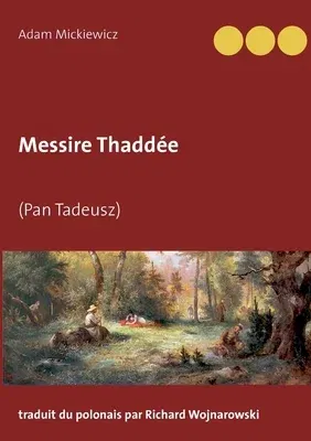 Messire Thaddée: (Pan Tadeusz)