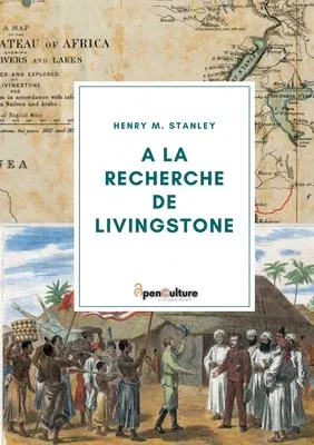 A la recherche de Livingstone: Sur les traces du célèbre explorateur