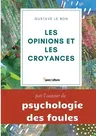 Les opinions et les croyances: Genèse, Évolution: édition intégrale annotée