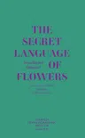 Jean-Michel Othoniel: The Secret Language of Flowers: Notes on the Hidden Meanings of Flowers in Art