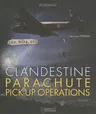 Clandestine Parachute and Pick-Up Operations, Volume 1