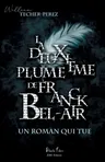 La deuxième plume de Franck Bel-Air: Un roman qui tue