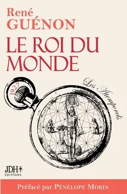 Le Roi du monde: Édition 2022 incluant préface et bibliographie de René Guénon