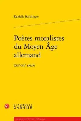 Poetes Moralistes Du Moyen Age Allemand: Xiiie-Xve Siecle