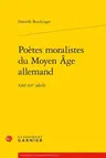 Poetes Moralistes Du Moyen Age Allemand: Xiiie-Xve Siecle