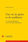 Une Vie de Gloire Et de Souffrance: Le Mythe de Beethoven Sous La Troisieme Republique