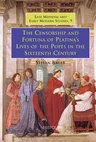 The Censorship and Fortuna of Platina's 'Lives of the Popes' in the Sixteenth Century