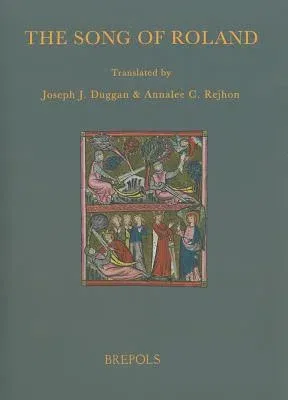 The Song of Roland: Translations of the Versions in Assonance and Rhyme of the Chanson de Roland (Critical)